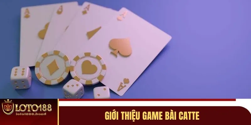 Bài Catte - Trò Chơi Cá Cược Hấp Dẫn Tại Nhà Cái Loto188 2 Thông tin về game bài catte