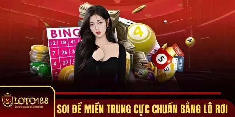 Lô Đề Miền Trung Loto188 - Soi Cầu Chuẩn Từng Khung Giờ 4 Mẹo bắt lô đề miền trung theo phương pháp lô rơi