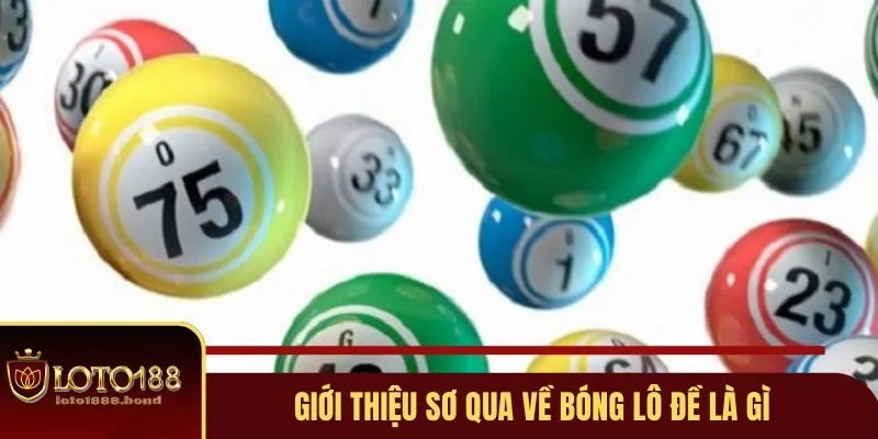 Bóng Lô Đề Loto188 - Những Thông Tin Cần Biết Cho Các Newbie 2 Giới thiệu sơ qua về bóng lô đề là gì