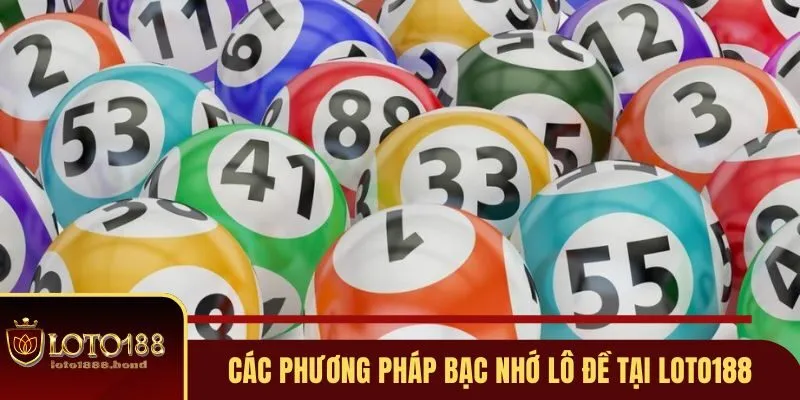 Bạc Nhớ Lô Đề Loto188 Mẹo Vàng Giúp Bạn Tối Ưu Cơ Hội Thắng 3 Tìm hiểu các loại bạc nhớ lô đề phổ biến tại Loto188