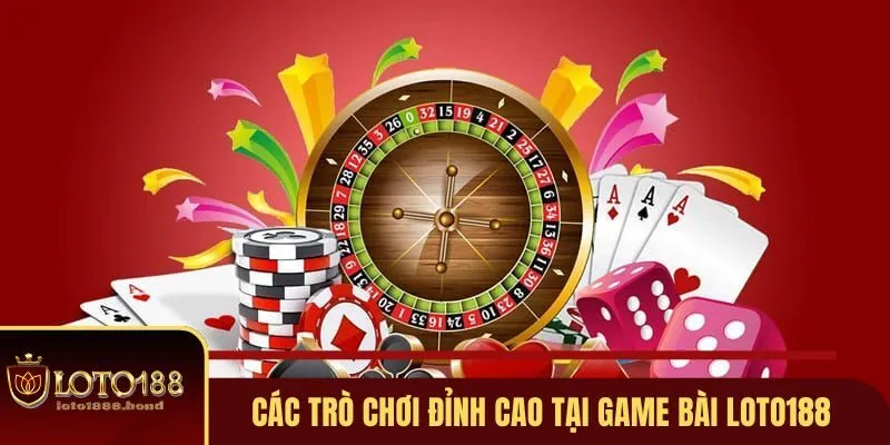 Tìm hiểu những trò chơi hấp dẫn tại game bài Loto188
