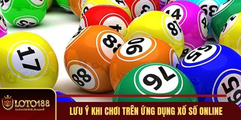 App Lô Đề Loto188 - Ứng Dụng Số Mượt Mà, Cá Cược Thả Ga 4 Chia sẻ lưu ý khi chơi trên ứng dụng xổ số online