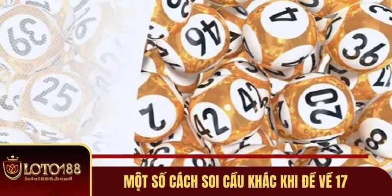 Đề Về 17 Mai Đánh Con Gì? Bí Kíp Chọn Số Đẹp Từ Loto188 4 Một số cách soi cầu đề về 17 mai đánh con gì?