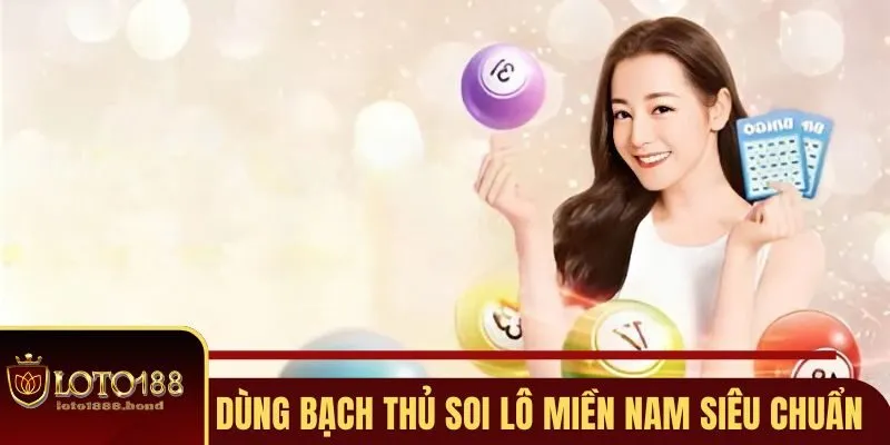 Lô Đề Miền Nam Loto188 - Đặt 1 Ăn 10, Sinh Lời Cực Khủng 4 Áp dụng phương pháp bạch thủ bắt lô đề miền Nam cực chuẩn