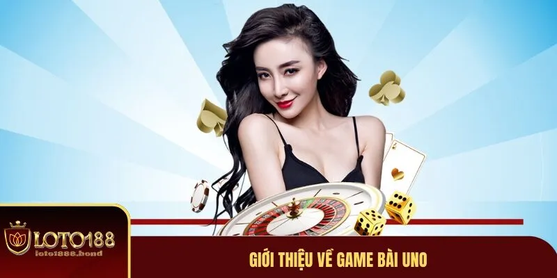 Game Bài Uno - Hướng Dẫn Cách Đặt Cược Nhanh Chóng 2 Game bài uno là gì?