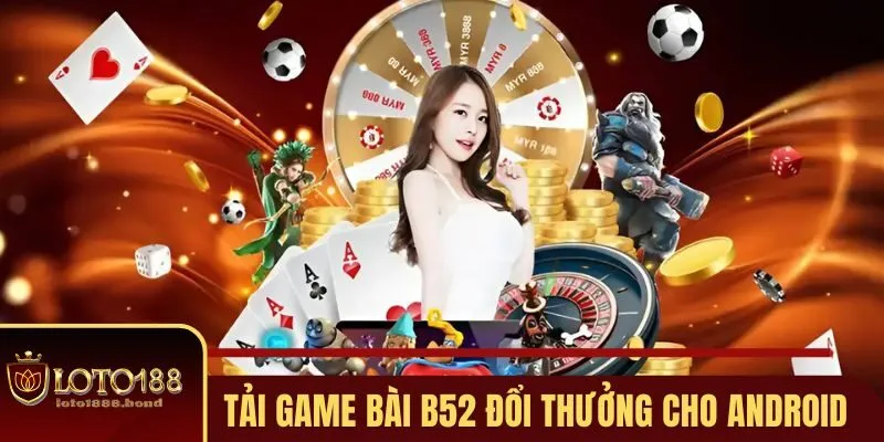 Tải Game Bài B52 Đổi Thưởng Chỉ Với 3 Bước Siêu Đơn Giản 3 Hướng dẫn tải game bài B52 đổi thưởng cho Android