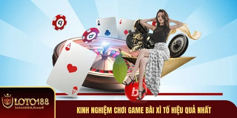 Game Bài Xì Tố - Trò Chơi Thu Hút Nhiều Người Nhất 2025 4 Mẹo chơi từ cao thủ chia sẻ