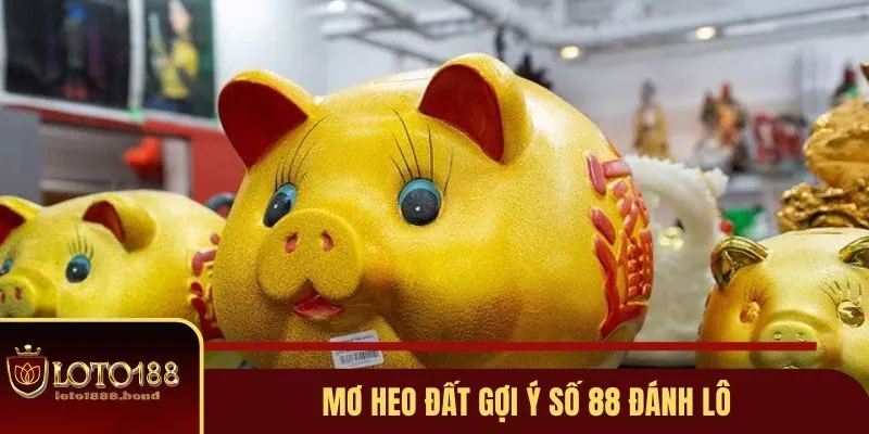 Nằm Mơ Thấy Heo Đánh Số Gì? Giải Mã Ý Nghĩa Số Học 3 Mơ heo đất gợi ý số 88 đánh lô