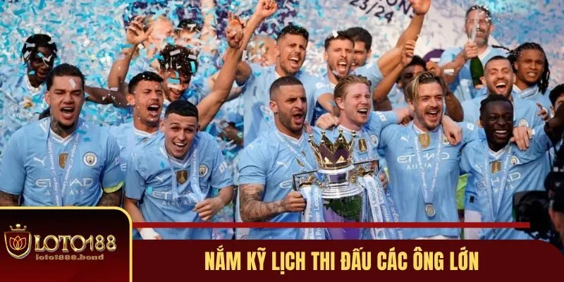 Kèo Bóng Đá Ngoại Hạng Anh - Loto188 Bật Mí 3 Tips Soi Kèo Chuẩn Chỉ 4 Nắm kỹ lịch thi đấu các ông lớn