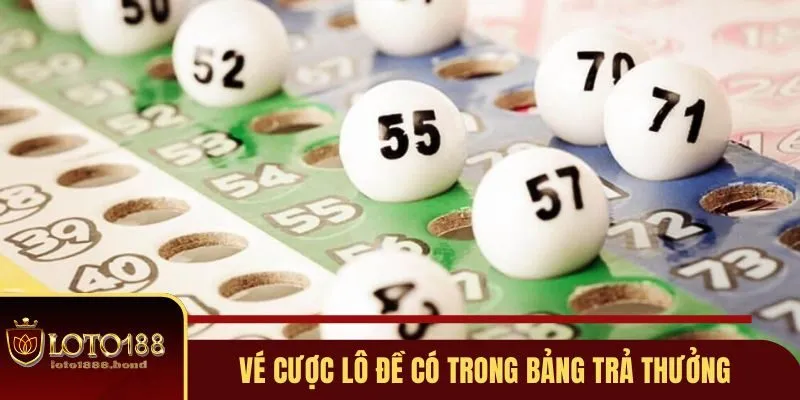 Lô Đề Miền Bắc - Chọn Lô Đẹp, Kiếm Tiền Nhanh Tại Loto188 3 Những vé cược lô đề dễ xuất hiện trong bảng trả thưởng