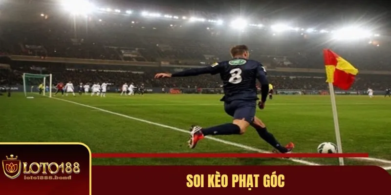 Kèo Phạt Góc Là Gì? Top 3 Mẹo Chơi Kèo Góc Hay Nhất Với Loto188 4 Kèo phạt góc và mẹo chơi từ chuyên gia