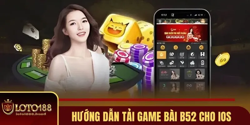 Tải Game Bài B52 Đổi Thưởng Chỉ Với 3 Bước Siêu Đơn Giản 4 Tải game bài B52 đổi thưởng dành cho IOS