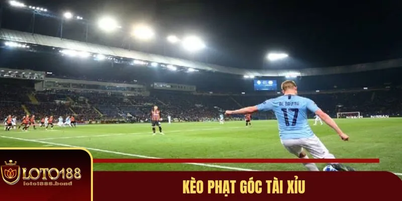 Kèo Phạt Góc Là Gì? Top 3 Mẹo Chơi Kèo Góc Hay Nhất Với Loto188 3 Cược Corners tài xỉu