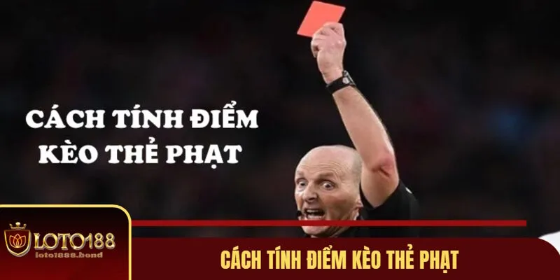 Kèo Thẻ Là Gì? Loto 188 Chỉ Cách Đọc Kèo Đấu Chi Tiết Nhất 2025 4 Phân tích cách đọc kèo Bet On Cards châu Âu