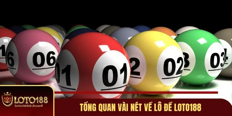 Khái quát sơ lược về lô đề Loto188