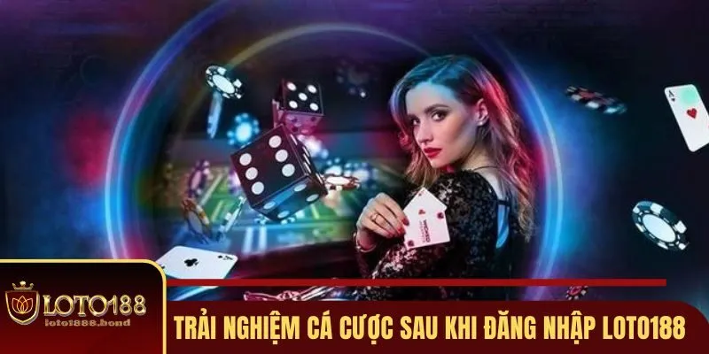 Đăng Nhập Loto188 – Các Bước Chi Tiết Cho Thành Viên 4 Trải nghiệm cá cược hấp dẫn tại kho game khổng lồ nhà cái Loto188