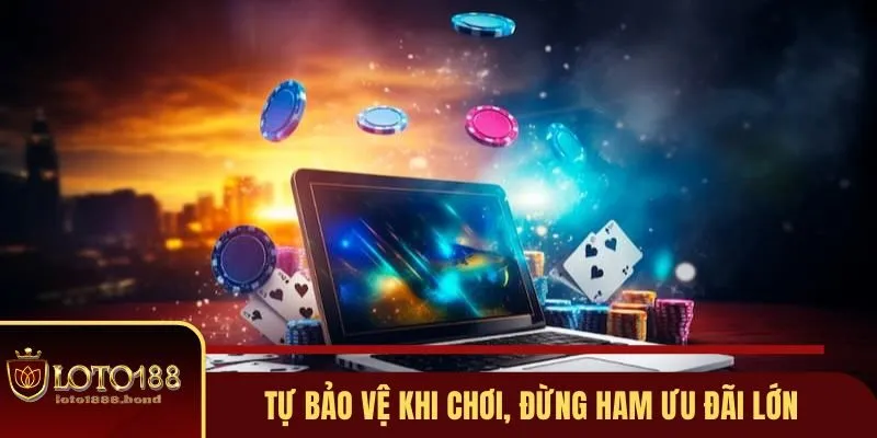 Nhận Biết Loto188 Lừa Đảo - Vạch Mặt 6 Chiêu Trò Gian Lận 4 Tự bảo vệ khi chơi, đừng ham ưu đãi lớn