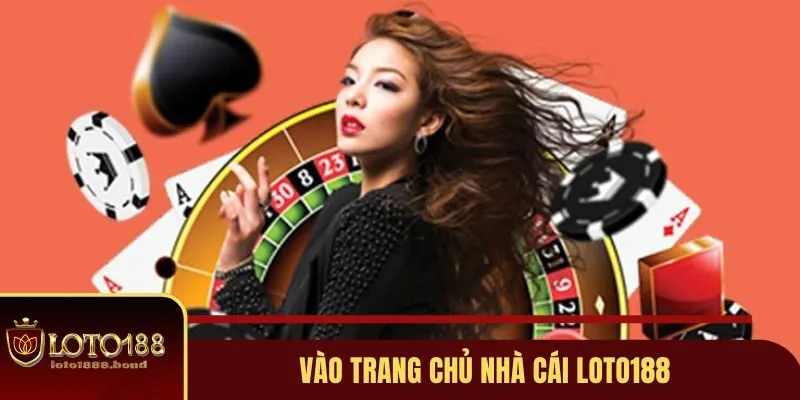 Nạp Tiền Loto188 Nhanh Chóng, Tiện Lợi, Hướng Dẫn Chi Tiết 3 Vào trang chủ nhà cái qua những cách chính thống đảm bảo tính an toàn